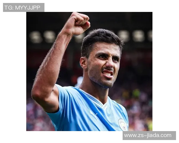 罗德里在曼城的崛起之路与未来展望：从青训到顶级中场的蜕变之旅